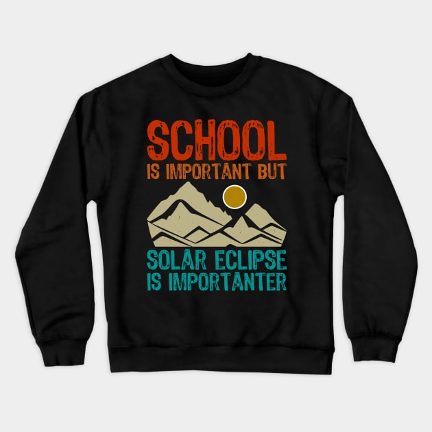 School Is Important But Solar Eclipse Is Importanter Crewneck Sweatshirt by artdise